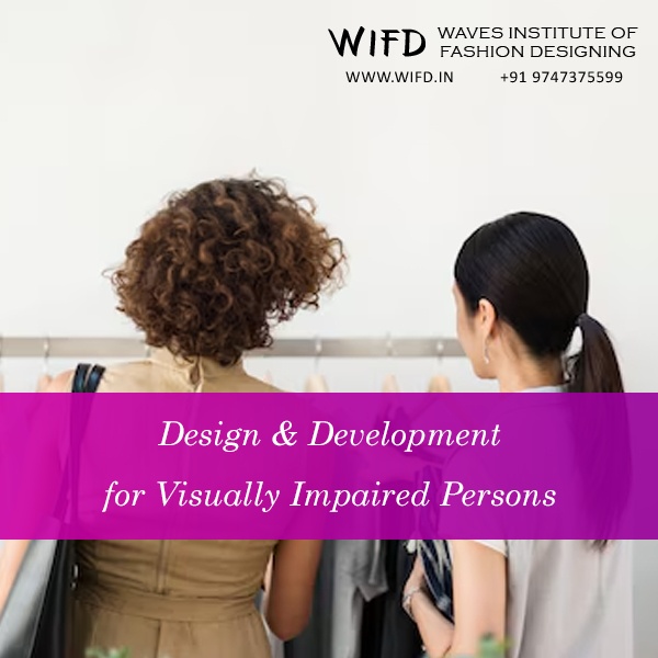 Design and development solutions for visually impaired persons - accessible fashion clothing and assistive technology