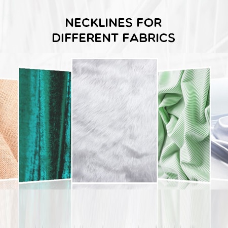 Necklines for Different Types of Fabrics and Garment Type
